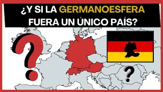 ¿Y si la Germanoesfera fuera un único país? El poder del mundo Alemán