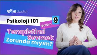 "Psikoloji 101" 9.Bölüm: Psikoloğumu Sevmek Zorunda mıyım?