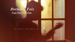 Douki Ft. Djena Della - Dernière fois (Official Music Lyrics)