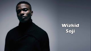 Wizkid - Soji Ft DJ Tunez Lyrics