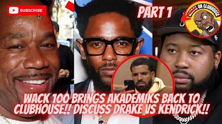 Wack 100 Brings Akademiks Back To Clubhouse‼️Discuss Kendrick Lamar Vs Drake Outcome‼️🍿💨🔥PART 1