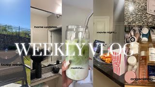 WEEKLY VLOG — BUSY WEEK 🥴 + MAKING MATCHA + HOME UPDATES + MOVIE NIGHT… & MORE