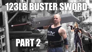 HEAVIEST BUSTER SWORD EVER | 123LBS AND BULLETPROOF (Part 2)