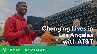 Changing Lives in Los Angeles with AT&T