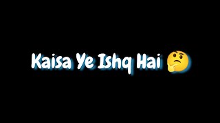 🥀 Kaisa Ye Ishq Hai Sad Song WhatsApp Status Black Screen Status|Lyrics Sad Status| 💔