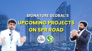 Signature Global's Upcoming Projects on SPR Road, #gurgaonrealestate