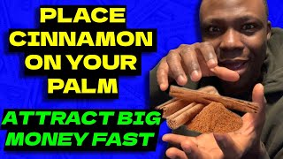 Place Cinnamon on Your Palm Tonight and Experience Immediate Financial Miracles