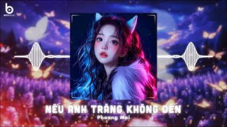 「Lời Việt」Nếu Ánh Trăng Không Đến Remix - Phương Mai x Beta | Nhạc Hot TikTok Hiện Nay