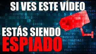 Si ves este vídeo, estás siendo ESPIADO.