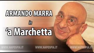 ESCLUSIVA NAPOSPIA!!! ARMANDO MARRA in  'A MARCHETTA