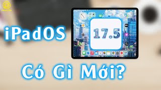 iPadOS 17.5 phát hành có gì mới?