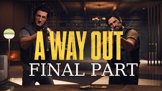 Final Part - A Way Out - Coop Gameplay Walkthrough