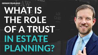 What is the ROLE of a TRUST in ESTATE PLANNING?