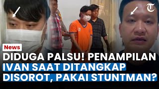 DIDUGA PALSU! Penampilan Ivan Saat Ditangkap Disorot, Disebut Pakai Stuntman, Ini Faktanya