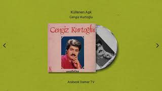 Cengiz Kurtoğlu - Küllenen Aşk (Remastered)