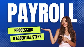 8 Essential Payroll Processing Steps You Need to Know Now