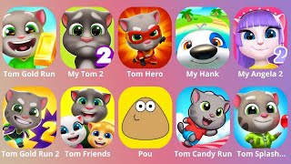 Tom Gold Run 2,Tom Friends,My Angela 2,My Hank,Tom Hero,My Tom 2,Tom Ball,Tom Candy,Tom Splash,Pou