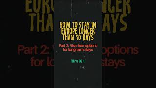 How To Stay In Europe Longer Than 90 Days, Part 2: Visa-Free Options for Long Term Stays #shorts