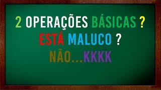 Sabia que existem apenas 2 operações básicas?