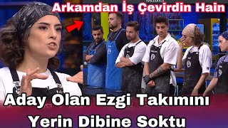 Masterchef Ezgi Takımını Yerşn Dibine Soktu Arkamdan İş Çevirdiniz Hainler