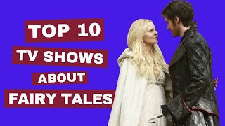 Top 10 Best TV Shows About Fairy Tales