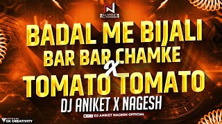 Badal Me Bijali Bar Bar Chamke Vs Tomato Tamato | Dj Aniket & Nagesh | Instagram Viral Trending Song