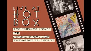 The Howling Fiends // Live at Hot Box