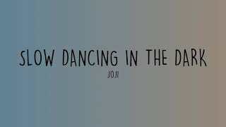 Joji - SLOW DANCING IN THE DARK (Lyrics)