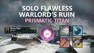 Solo Flawless Warlord's Ruin - Prismatic Titan (39:44) | Destiny 2 Episode Echoes