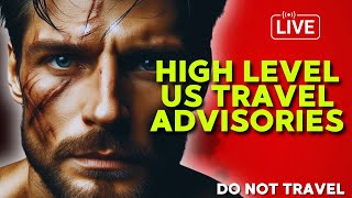 High-Level Travel Warnings: The US Travel Advisories (Live)