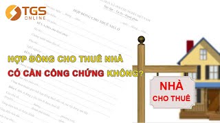 Hợp đồng cho người nước ngoài thuê nhà có cần công chứng không ? | #14