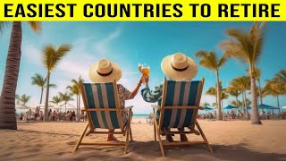 Top 10 Easiest Countries To Retire Comfartablly