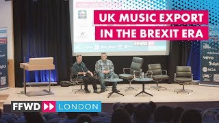 "UK Music Export in the Brexit Era" with DIT and BPI | FastForward: London