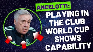 🚨 Ancelotti: "Playing in the Club World Cup shows capability.🚨