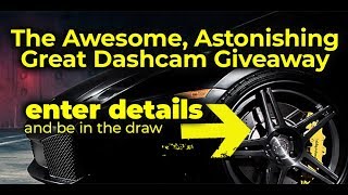 🏁 🏁 🏁 WIN A DASHCAM 🏁 🏁 🏁 The Astonishing, Awesome, Great Dshcam Giveaway