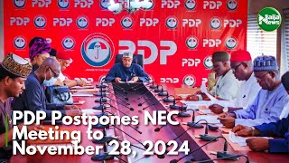 PDP Postpones NEC Meeting to November 28, 2024 | NaijaNews TV