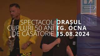 TG  OCNA - SPECTACOL CUPLURI 50 DE ANI DE CĂSĂTORIE  -2024