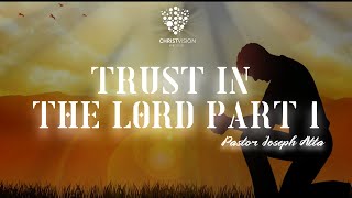 Trust In The Lord Part 1 [God Is Faithful] | Pastor Joseph Atta | September 8th, 2024