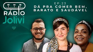 DÁ PARA COMER BEM, BARATO E SAUDÁVEL | EP. 23