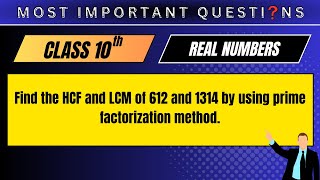 Find the HCF and LCM of 612 and 1314 by using prime factorization method.