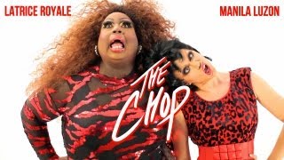 Latrice Royale & Manila Luzon - The Chop