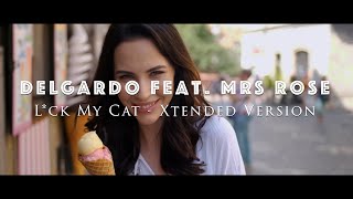 DELGARDO feat.  Mrs.  Rose - L*ck My Cat - Xtended Version