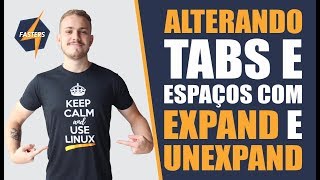 Alterando TABS e ESPAÇOS com comandos EXPAND e UNEXPAND | LPIC-1