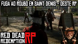 FUGA AO ROUBO EM SAINT DENIS - OESTE RP - RED DEAD REDEMPTION