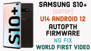 Samsung S10 Plus [G975F] U14 Android 12 Autopatch Firmware NG Fix Permanently [World First Video]