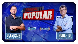 Jornal Popular Gleydson Santana  e Roberto Rodrigues  (02-10 -24)