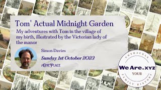 Adventures in Tom’s Actual Midnight Garden! - Simon Davies