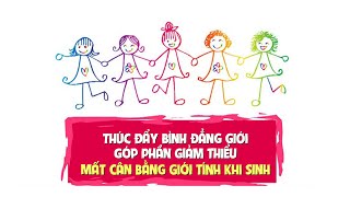 Thúc đẩy bình đẳng giới, góp phần giảm thiểu mất cân bằng giới tính khi sinh