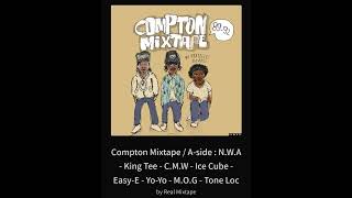 Compton Mixtape _ A-side _ N.W.A - King Tee - C.M.W - Ice Cube - Easy-E - Yo-Yo - M.O.G - Tone Loc