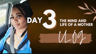 The MIND AND LIFE OF A MOTHER | MY LIFE | VLOG | DAY 3